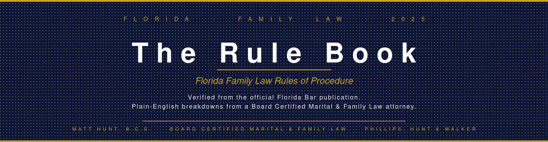 The Rule Book — Florida Family Law Rules of Procedure, by Florida Justice / Phillips, Hunt & Walker