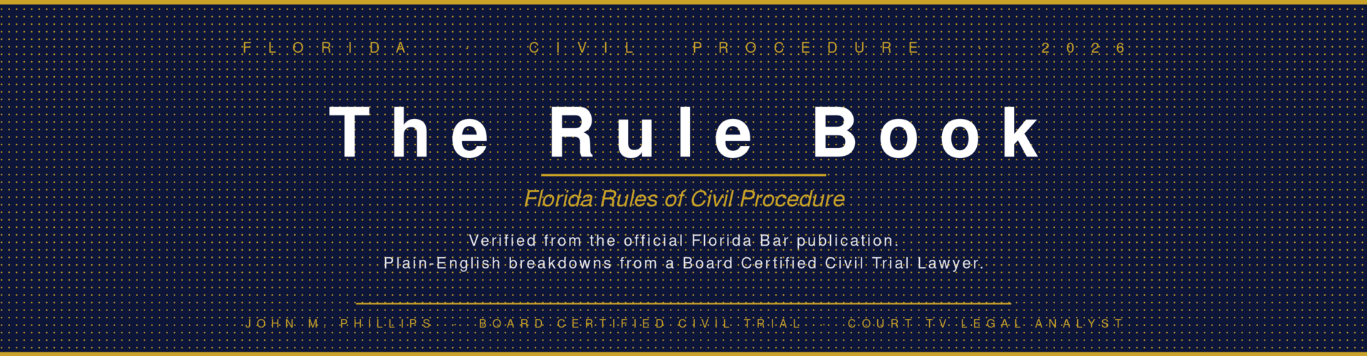 The Rule Book — Florida Rules of Civil Procedure, by Florida Justice / Phillips, Hunt & Walker